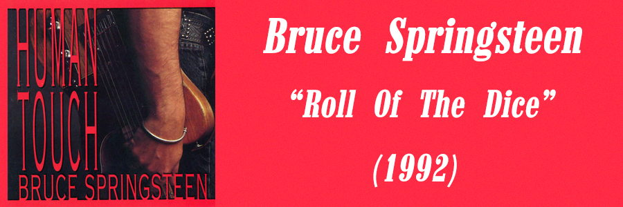 SOTW: Bruce Springsteen – Roll Of The&nbsp;Dice